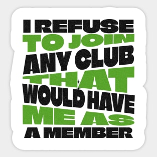 I Refuse To Join Any Club Sticker